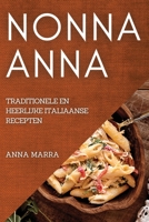 Nonna Anna: Traditionele En Heerlijke Italiaanse Recepten 1837521840 Book Cover