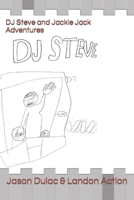 DJ Steve and Jackie Jack Adventures B0B3J7HQTN Book Cover