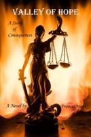 Valley of Hope: A Story of Consequences 1777742633 Book Cover