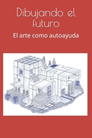 Dibujando el futuro: El arte como autoayuda B09KNGGJL2 Book Cover