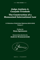 Judge Antonio A. Cancado Trindade. the Construction of a Humanized International Law: A Collection of Individual Opinions (2013-2016), Volume 3 9004340033 Book Cover