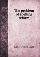 The Problem of Spelling Reform 1017812020 Book Cover