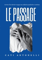 Le passage: Carnet d'un dernier voyage sous sédation profonde et continue (French Edition) 2959915305 Book Cover