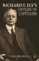 Richard T. Ely's Critique of Capitalism 1137349808 Book Cover