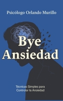 Bye Ansiedad: Técnicas Simples para Controlar la Ansiedad (Desarrollo Personal) (Spanish Edition) B0FGQ5XKMF Book Cover