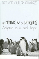 The Behavior of Penguins: Adapted to Ice and Tropics (Suny Series in Animal Behavior) 0873958675 Book Cover