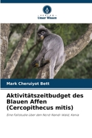 Aktivitätszeitbudget des Blauen Affen (Cercopithecus mitis) (German Edition) 6206998312 Book Cover