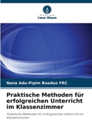 Praktische Methoden für erfolgreichen Unterricht im Klassenzimmer: Praktische Methoden für erfolgreichen Unterricht im Klassenzimmer 6202965681 Book Cover