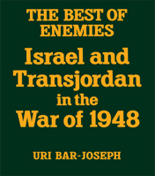 The Best of Enemies : Israel and Transjordan in the War of 1948 0714632112 Book Cover