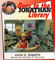 Jonathan Goes to the Library (Baggette, Susan K. Jonathan Adventures.) 0966017234 Book Cover