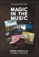 Magic In The Music: The C-Weed Band Story 1038307929 Book Cover