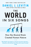 The World in Six Songs: How the Musical Brain Created Human Nature 0525950737 Book Cover