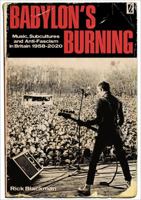 Babylon's Burning: Music, Subcultures and Anti-Fascism in Britain 1958-2020 1912926970 Book Cover