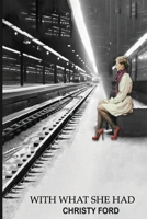 With What She Had B09BY3WHTZ Book Cover