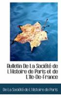 Bulletin De La SociActAc de L'Histoire de Paris et de L'Ile-De-France 0554947269 Book Cover