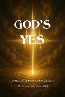 God's Yes: A Memoir of Faith and Inspiration B0G7XWYFS8 Book Cover