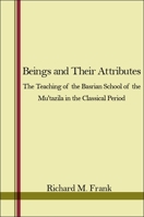 Beings & Their Attributes: The Teaching of the Basrian School of the Mu'Tazila in the Classical Period (Environmental Analytical and Physical Chemistry Series) 0873953789 Book Cover