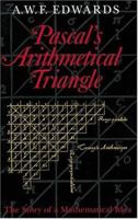 Pascal's Arithmetical Triangle: The Story of a Mathematical Idea (Johns Hopkins Paperback) 0486832791 Book Cover