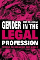 Gender in the Legal Profession: Fitting or Breaking the Mould (Law and Society Series (Vancouver, B.C.).) 0774808349 Book Cover
