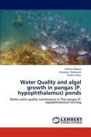 Water Quality and algal growth in pangas (P. hypophthalamus) ponds: Better water quality maintenance in Thai pangas (P. hypophthalamus) farming 3659295264 Book Cover