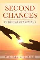 Second Chances: Enriching Life Lessons B08PJKJBBS Book Cover
