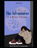 The Adventures of a Brave Teenager: Short Stories for Young Adults B0BT2PDP78 Book Cover