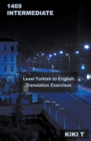 1469 Intermediate Level Turkish to English Translation Exercises B0BV1ZL92W Book Cover