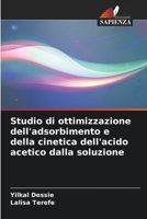 Studio di ottimizzazione dell'adsorbimento e della cinetica dell'acido acetico dalla soluzione (Italian Edition) 620706545X Book Cover