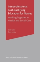 Interprofessional Post Qualifying Education For Nurses: Working Together In Health And Social Care (Nurse Education In Practice) 1403905169 Book Cover