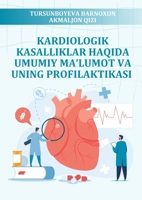 Kardiologik Kasalliklar Haqida Umumiy Ma'lumot Va Uning Profilaktikasi: (General Information About Cardiological Diseases And Its Prevention) (Uzbek Edition) 9358724366 Book Cover