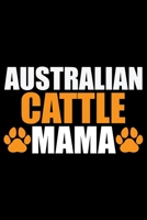 Australian Cattle Mama: Cool Australian Cattle Dog Journal Notebook - Australian Cattle Puppy Lover Gifts - Funny Australian Cattle Dog Notebook - Australian Cattle Owner Gifts. 6 x 9 in 120 pages 1676961143 Book Cover