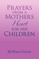 Prayers From A Mothers Heart For Her Children 1436397693 Book Cover