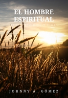 El Hombre Espiritual: Serie Esp�ritu y Vida 1539677540 Book Cover