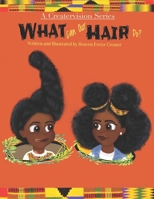 What can our hair do?: A fun and educational Children's Book about Natural Hair 1076287875 Book Cover