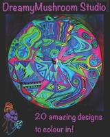 DreamyMushroom Studio: 20 amazing designs for you to colour in! B086PN1PMZ Book Cover
