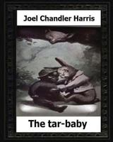 The Tar-Baby and Other Rhymes of Uncle Remus 1530637767 Book Cover