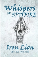 Whispers of Spitfire: Iron Lion 171642061X Book Cover