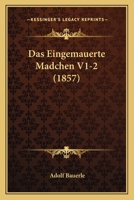 Das Eingemauerte Madchen V1-2 (1857) 1166791165 Book Cover
