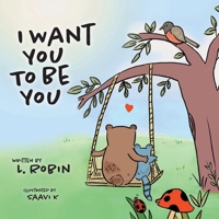 I Want You To Be You 1039137741 Book Cover