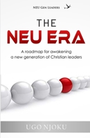 The NEU Era : A Roadmap for Awakening a New Generation of Christian Leaders 1672412102 Book Cover