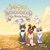Michu of Wonderwood: The Missing Feather: A Heartwarming Picture Book about Curiosity, Friendship, and Nature, For Kids Ages 4-8 B0H7TM6PMC Book Cover