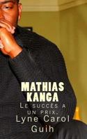 Mathias Kanga: Le Succes a un PRIX 1463597401 Book Cover