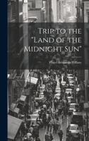 Trip to the "Land of the Midnight Sun" 1020667974 Book Cover