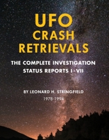 UFO Crash Retrievals: The Complete Investigation - Status Reports I-VII (1978-1994) 0359685080 Book Cover