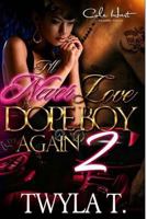 I'll Never Love a Dope Boy Again 2 153497945X Book Cover