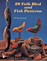 20 Folk Bird And Fish Patterns (Schiffer Book for Woodcarvers) 0764307797 Book Cover