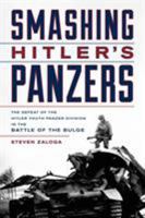 Smashing Hitler's Panzers: The Defeat of the Hitler Youth Panzer Division in the Battle of the Bulge 0811772306 Book Cover