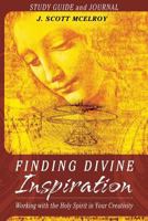 Finding Divine Inspiration Study Guide and Journal: Working with the Holy Spirit in Your Creativity 0692814957 Book Cover