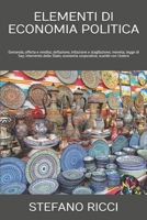 ELEMENTI DI ECONOMIA POLITICA: Domanda, offerta e rendita; deflazione, inflazione e stagflazione; moneta; legge di Say; intervento dello Stato; ... (ECONOMIA E DIRITTO) (Italian Edition) B0BRH8Y5LY Book Cover