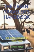 THE GREEN TRAVELER’S HANDBOOK: OFF-GRID ADVENTURES REDEFINED B0FX8ZLFP7 Book Cover